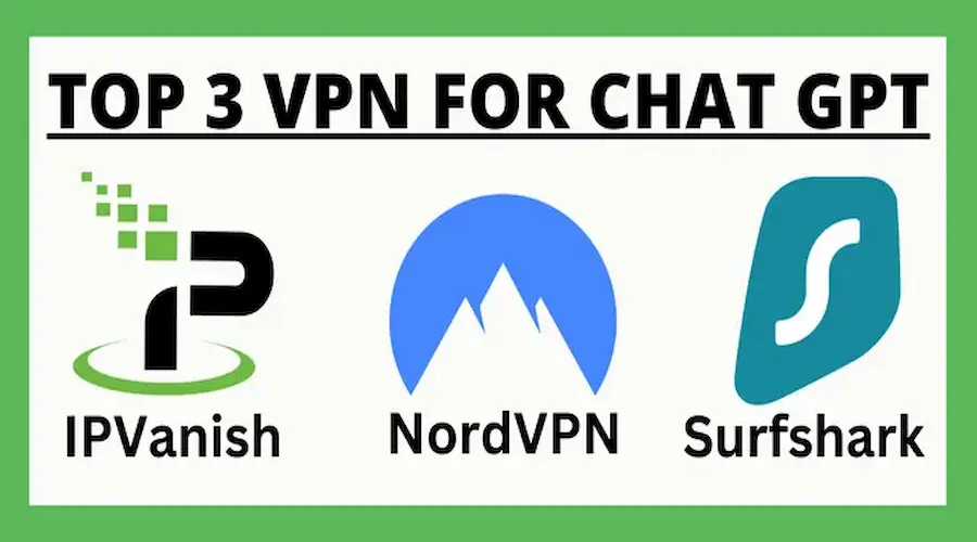 VPN cho ChatGPT tốt nhất 2023 Truy cập bằng VPN ChatGPT ở các khu vực hạn chế