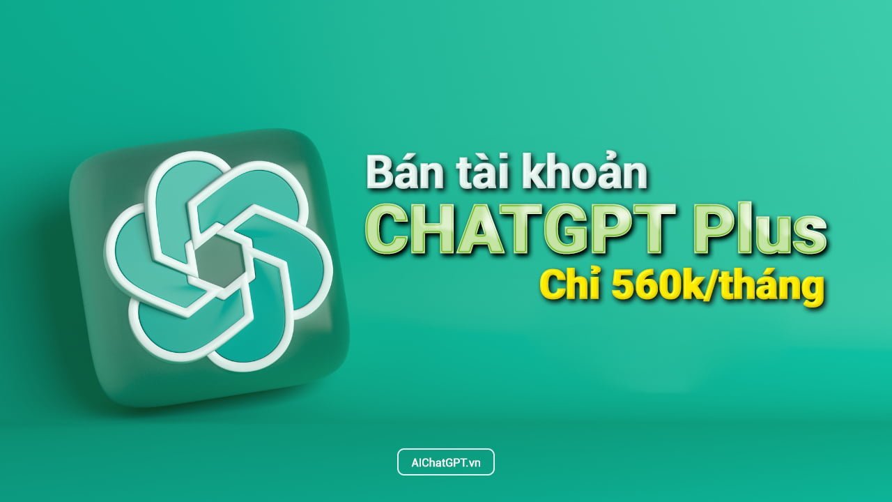 nâng cấp tài khoản ChatGPT Plus uy tín tại Việt Nam