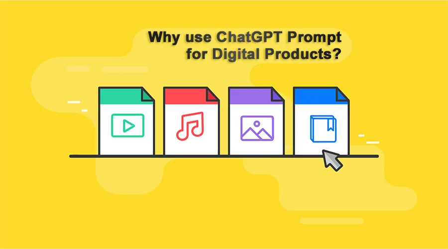 Why use ChatGPT Prompt for Digital Products